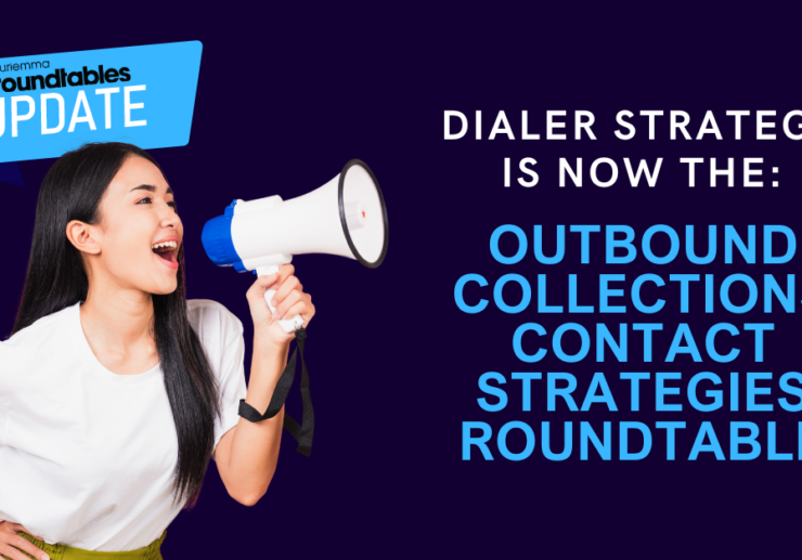 Dialer Strategy Roundtable is Now the Outbound Collections Contact Strategies Roundtable