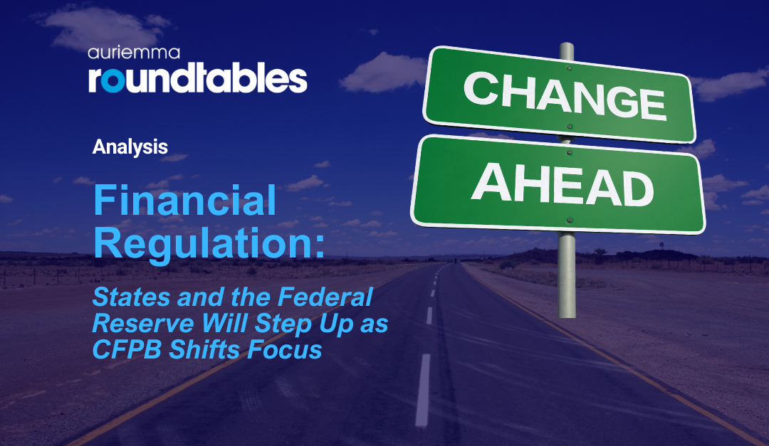 Financial Regulation: States and the Federal Reserve Will Step Up as CFPB Shifts Focus
