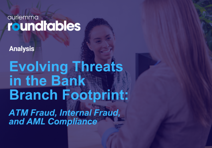 Evolving Threats in the Bank Branch Footprint: ATM Fraud, Internal Fraud, and AML Compliance