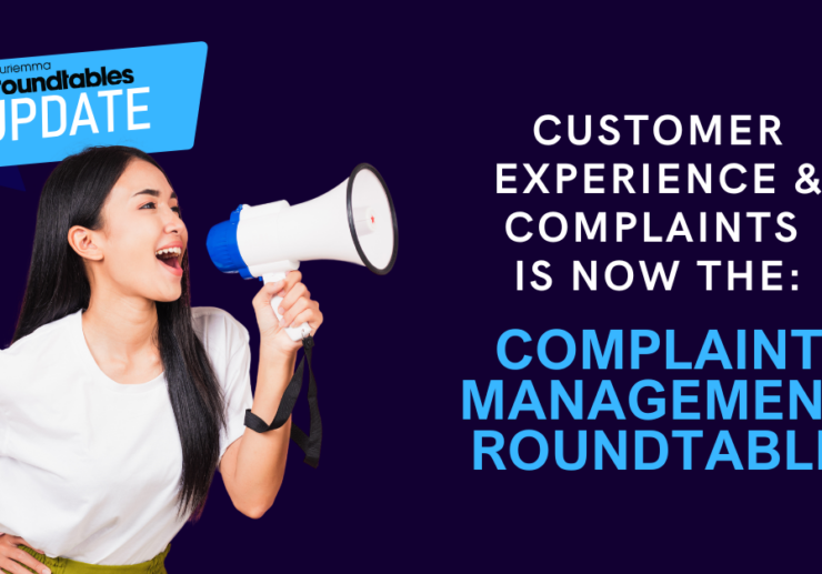 The Customer Experience & Complaints Roundtable Is Now the Complaint Management Roundtable