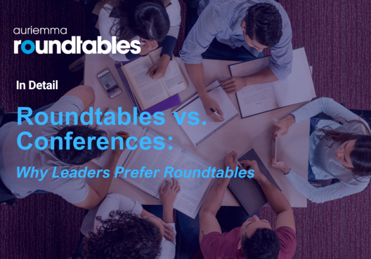 Roundtables vs. Conferences: Why Leaders Prefer Roundtables