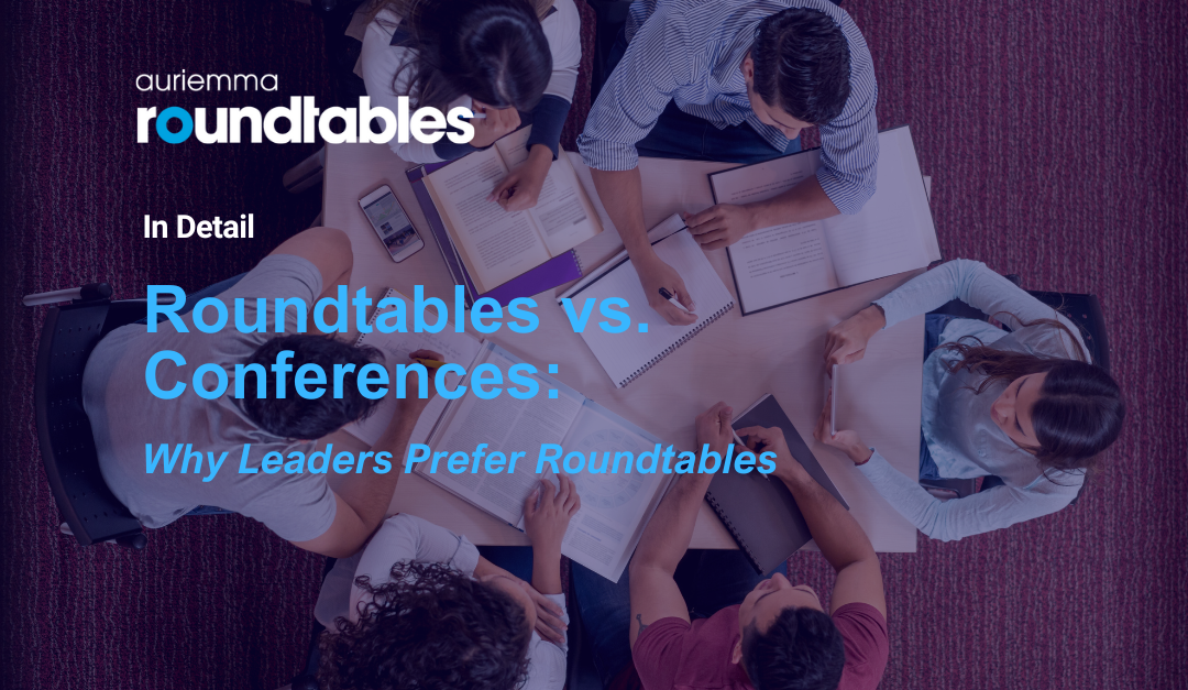 Randomized Roundtables Roundtables vs. Conferences: Why Leaders Prefer Roundtables | Auriemma ...